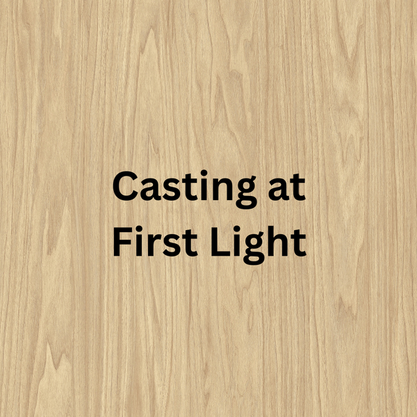 Casting at First Light